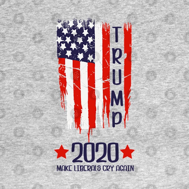 Make Liberals Cry Again, Trump 2020 by SrboShop